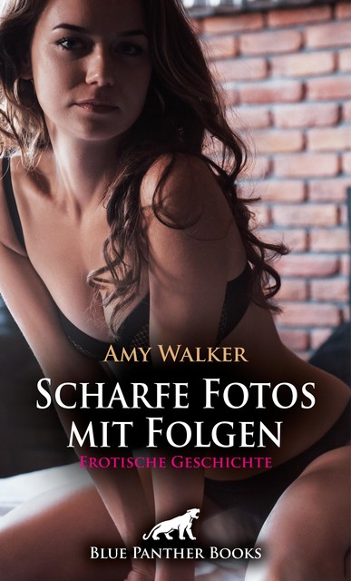 Scharfe Fotos mit Folgen | Erotische Geschichte, Amy Walker