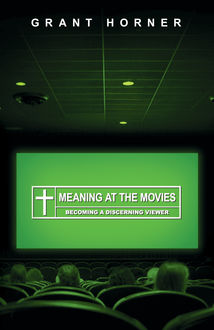 Meaning at the Movies, Grant Horner