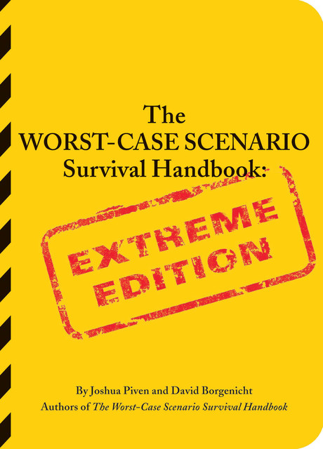 The Worst-Case Scenario Survival Handbook, David Borgenicht, Joshua Piven