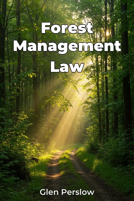 Forest Management Law, Glen Perslow