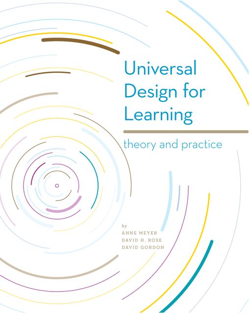 Universal Design for Learning: Theory and Practice, David Gordon, Anne Meyer, David Rose