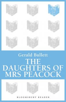 The Daughters of Mrs Peacock, Gerald Bullett