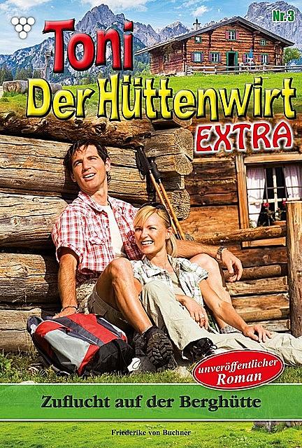 Toni der Hüttenwirt Extra 3 – Heimatroman, Friederike von Buchner