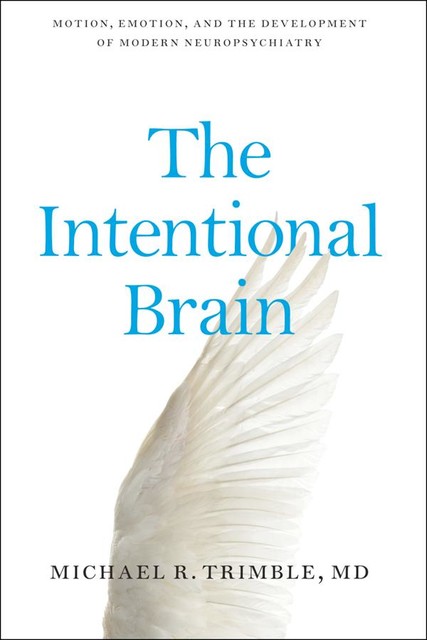 The Intentional Brain, Michael Trimble