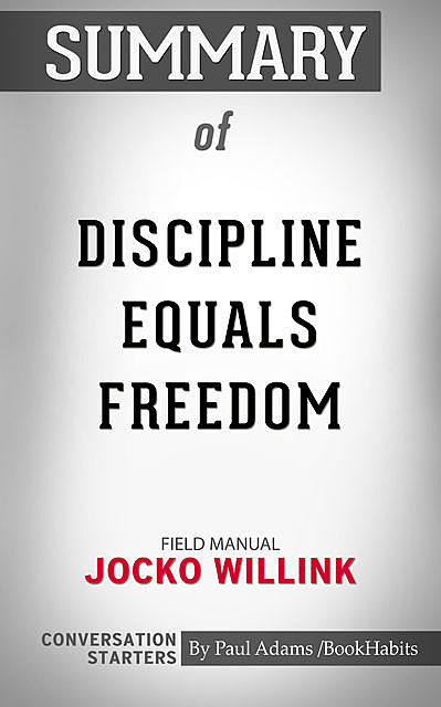 Summary of Discipline Equals Freedom, Paul Adams