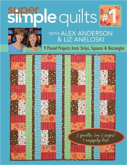 Super Simple Quilts #1, Alex Anderson, Liz Aneloski