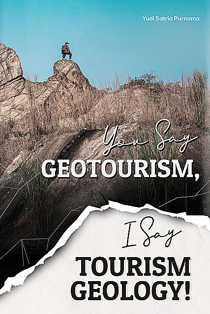 You Say Geotourism, I Say Tourism Geology, Yudi Purnama