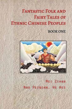Fantastic Folk and Fairy Tales of Ethnic Chinese Peoples – Book One, TBD