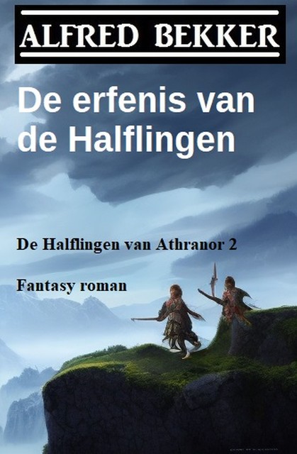 De erfenis van de Halflingen (De Halflingen van Athranor 2) Fantasy roman, Alfred Bekker