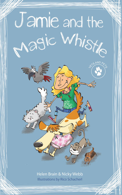 Vets and pets: Jamie and the magic whistle, Helen Brain, Nicky Webb, Rico Schacherl
