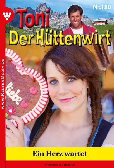 Toni der Hüttenwirt 180 – Heimatroman, Friederike von Buchner