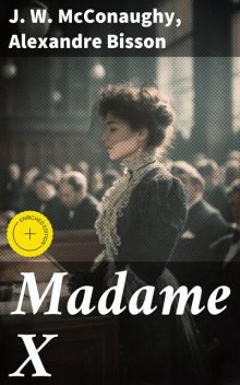 Madame X, Alexandre Bisson, J.W. McConaughy