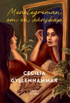 Monologroman om en vänskap, Cecilia Gyllenhammar