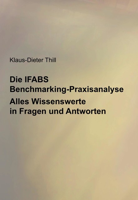 Die IFABS Benchmarking-Praxisanalyse, Klaus-Dieter Thill