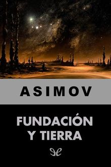 Fundación y Tierra, Isaac Asimov