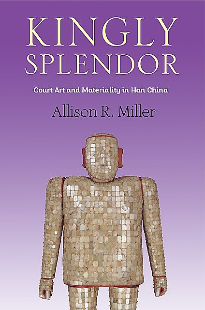 Kingly Splendor, Allison R. Miller