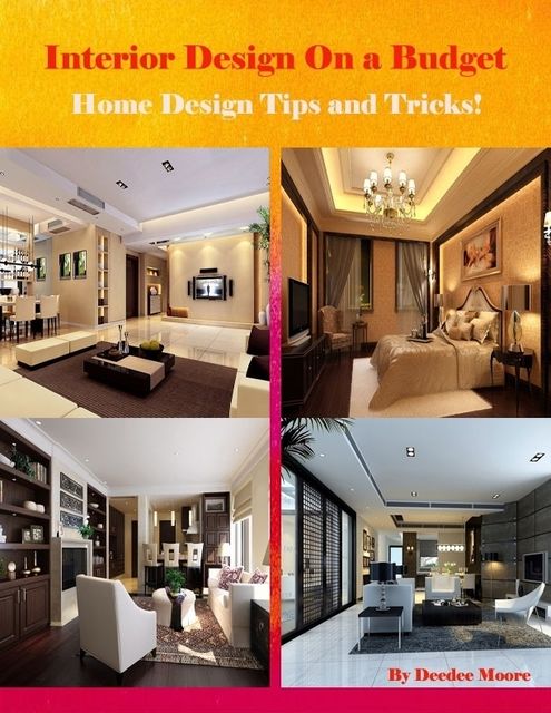 Interior Design On a Budget – Home Design Tips and Tricks!, DeeDee Moore
