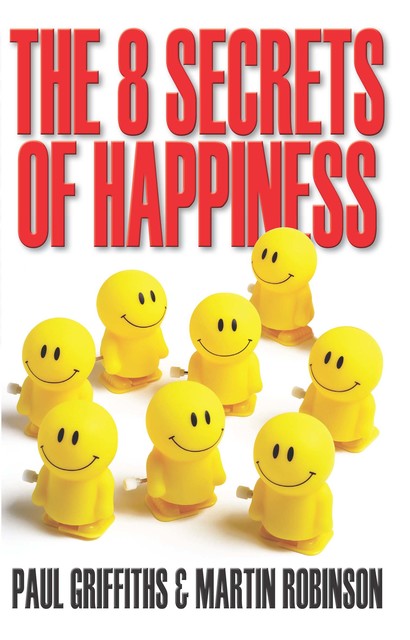 The 8 Secrets of Happiness, Martin Robinson