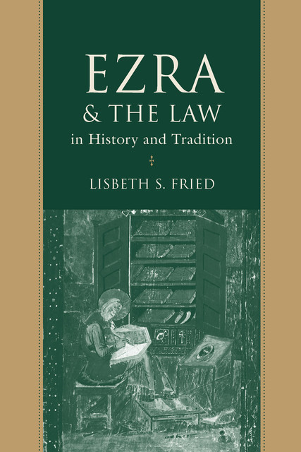 Ezra and the Law in History and Tradition, Lisbeth S.Fried