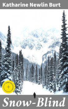 Snow-Blind, Katharine Newlin Burt