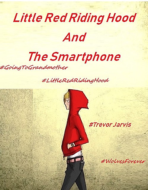 Little Red Riding Hood And The Smartphone, Trevor Jarvis