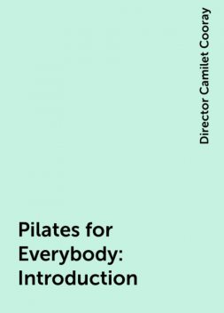Pilates for Everybody : Introduction, Director Camilet Cooray