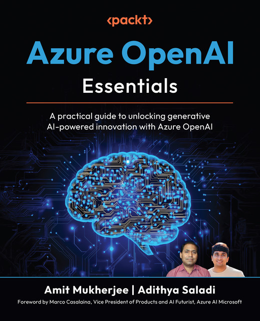 Azure OpenAI Essentials, Adithya Saladi, Amit Mukherjee