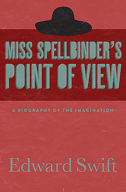 Miss Spellbinder's Point of View, Edward Swift