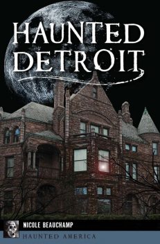 Haunted Detroit, Nicole Beauchamp
