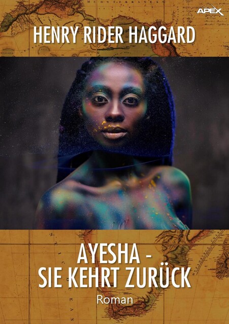 AYESHA – SIE KEHRT ZURÜCK, Henry Rider Haggard