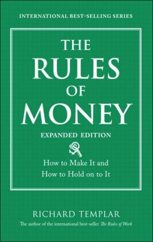 The Rules of Money: How to Make It and How to Hold on to It, Expanded Edition (Gal Zentner's Library), Richard Templar