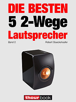 Die besten 5 2-Wege-Lautsprecher (Band 2), Michael Voigt, Jochen Schmitt, Robert Glueckshoefer, Thomas Schmidt, Holger Barske