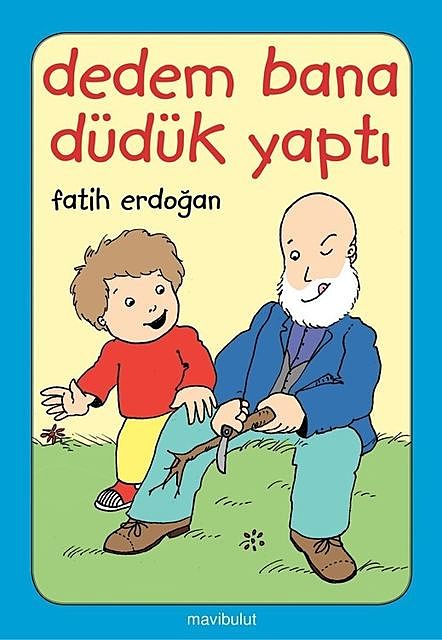 Dedem Bana Düdük Yaptı, Fatih Erdoğan