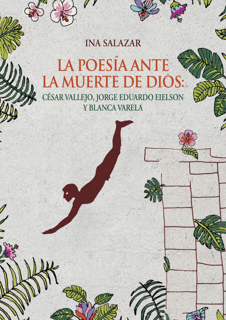 La poesía ante la muerte de Dios, César Vallejo, Ina Salazar, Jorge Eduardo Eielson, Blanca Varela