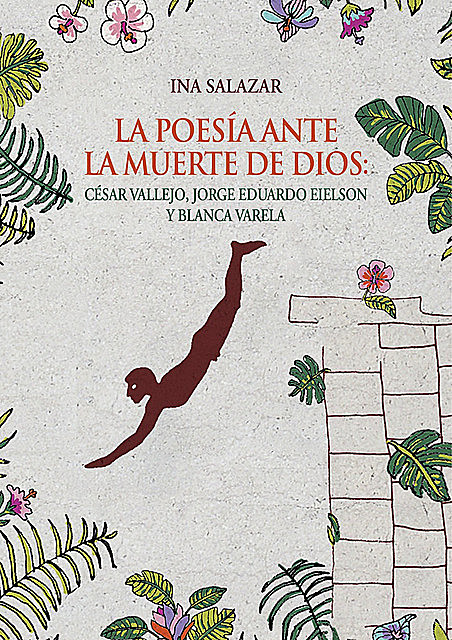 La poesía ante la muerte de Dios, César Vallejo, Ina Salazar, Jorge Eduardo Eielson, Blanca Varela