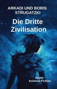 Die Dritte Zivilisation, Arkadi Strugatzki, Boris Strugatzki