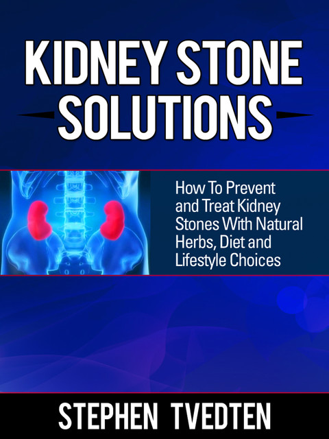 Kidney Stone Solutions, Stephen Tvedten