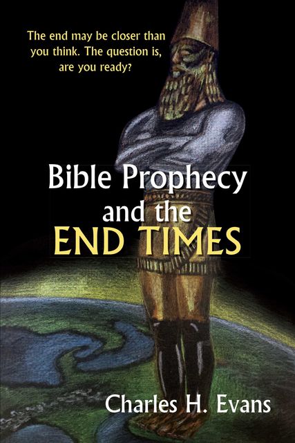 Bible Prophecy and the End Times, Charles Evans
