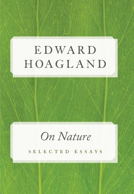 On Nature, Edward Hoagland