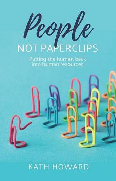 People Not Paperclips, Kath Howard