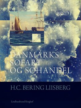 Danmarks søfart og søhandel. Bind 1, H.C. Bering. Liisberg