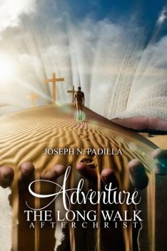 Adventure The Long Walk, Joseph N. Padilla
