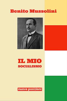 Il Mio Socialismo, Benito Mussolini
