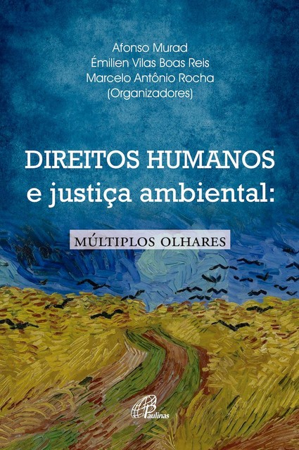 Direitos humanos e justiça ambiental, Marcelo Rocha, Afonso Murad, Émilien Vilas Boas Reis
