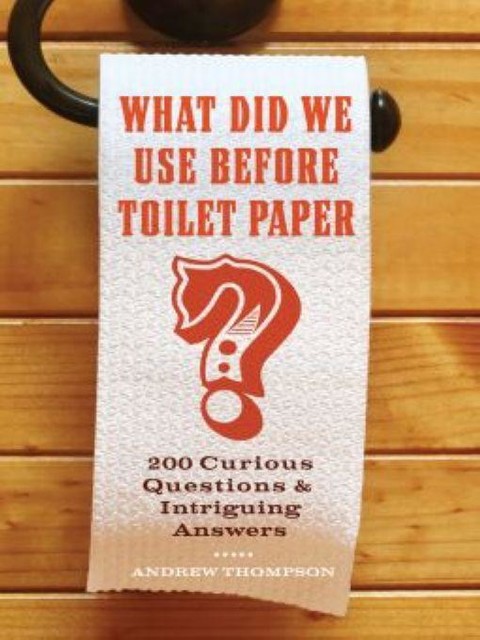 What Did We Use Before Toilet Paper, Andrew Thompson