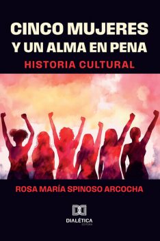 Cinco mujeres y un alma en pena, Rosa María Spinoso Arcocha