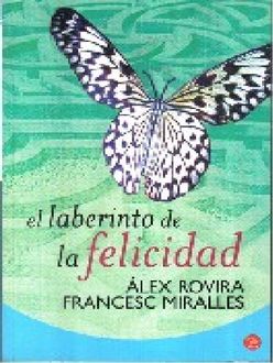 El Laberinto De La Felicidad, Francesc Alex, Miralles Rovira