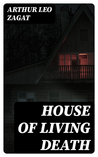 House of Living Death, Arthur Leo Zagat