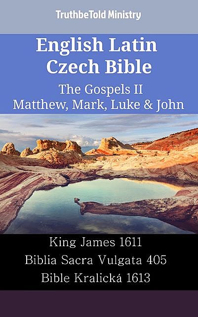 English Latin Czech Bible – The Gospels II – Matthew, Mark, Luke & John, Truthbetold Ministry