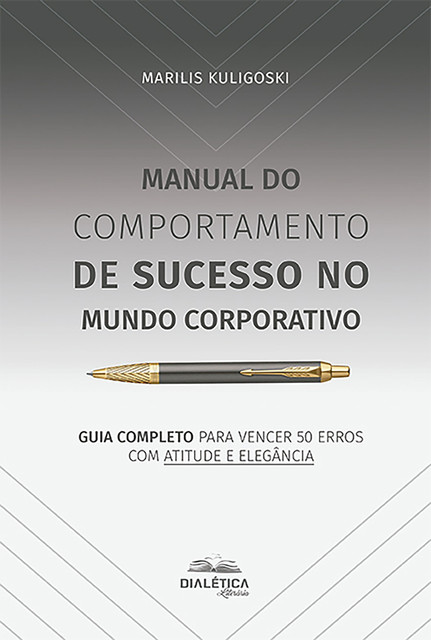 Manual do Comportamento de Sucesso no Mundo Corporativo, Marilis Kuligoski